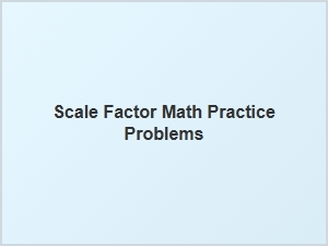 Printable Worksheets for Scale Factor Practice Problems