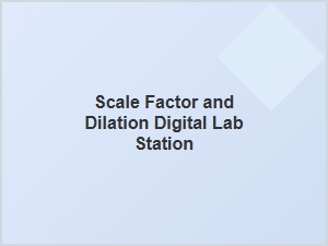 Exploring Scale Factor Through Digital Dilation Labs